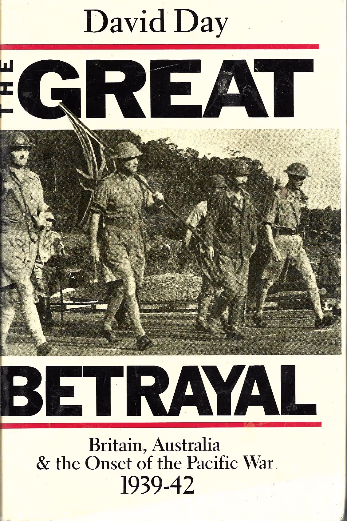 Great Betrayal, Britain, Australia & the Onset of the Pacific War 1939-42