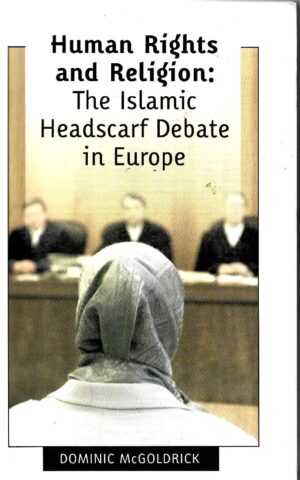 Human Rights and Religion: The Islamic Headscarf Debate in Europe