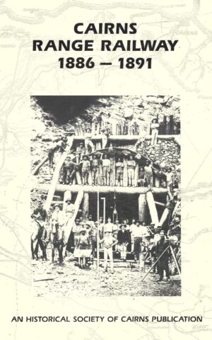 Cairns Range Railway 1886 - 1891