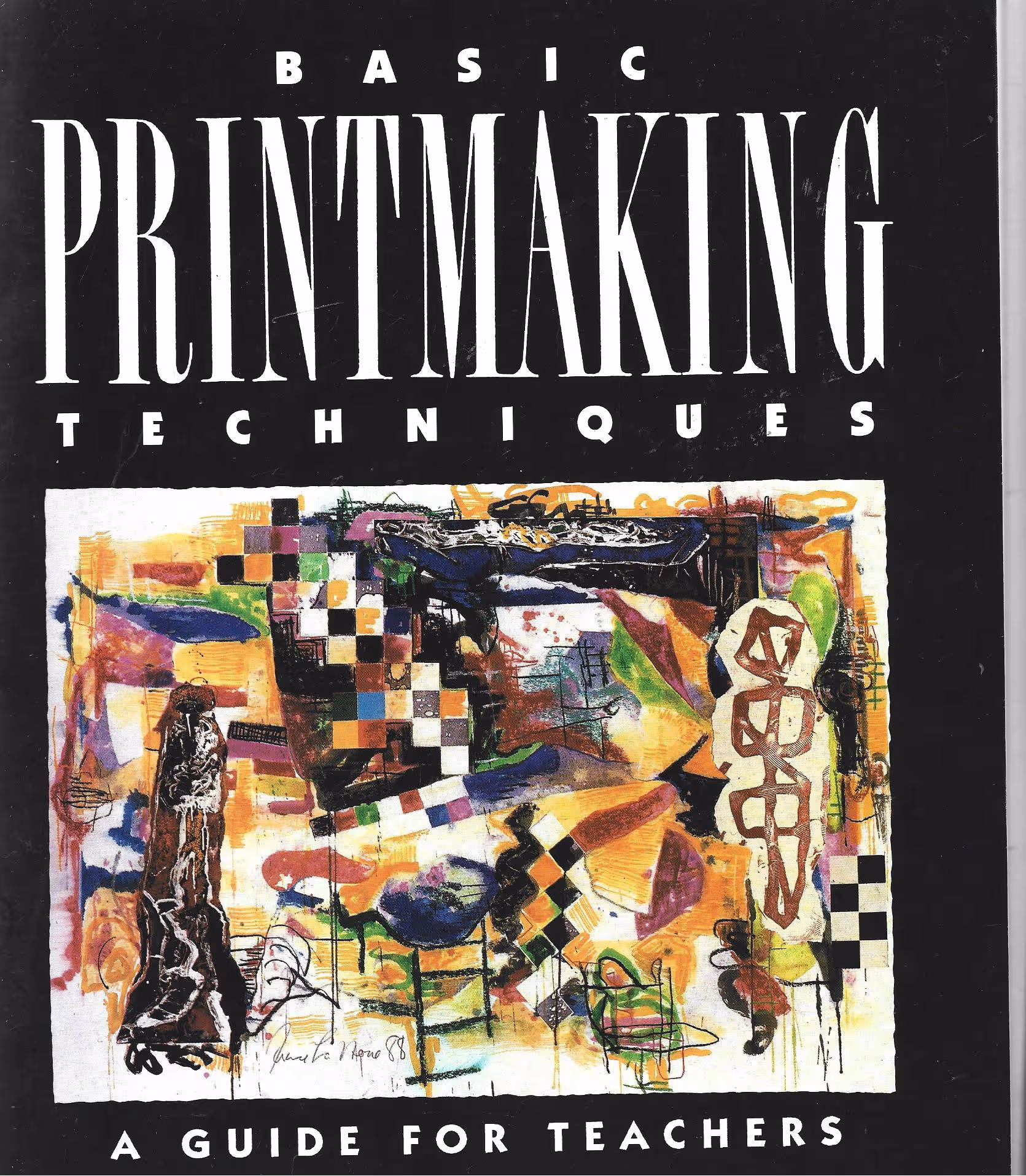 Basic Printmaking Techniques, A Guide for Teachers