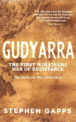Gudyarra, The First Wiradyuri War of Resistance, The Bathurst War, 1822-1824