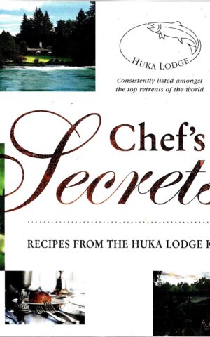Chef's Secrets, Recipes from the Huka Lodge Kitchen
