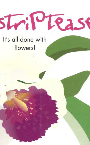 Striptease, It's All Done With Flowers