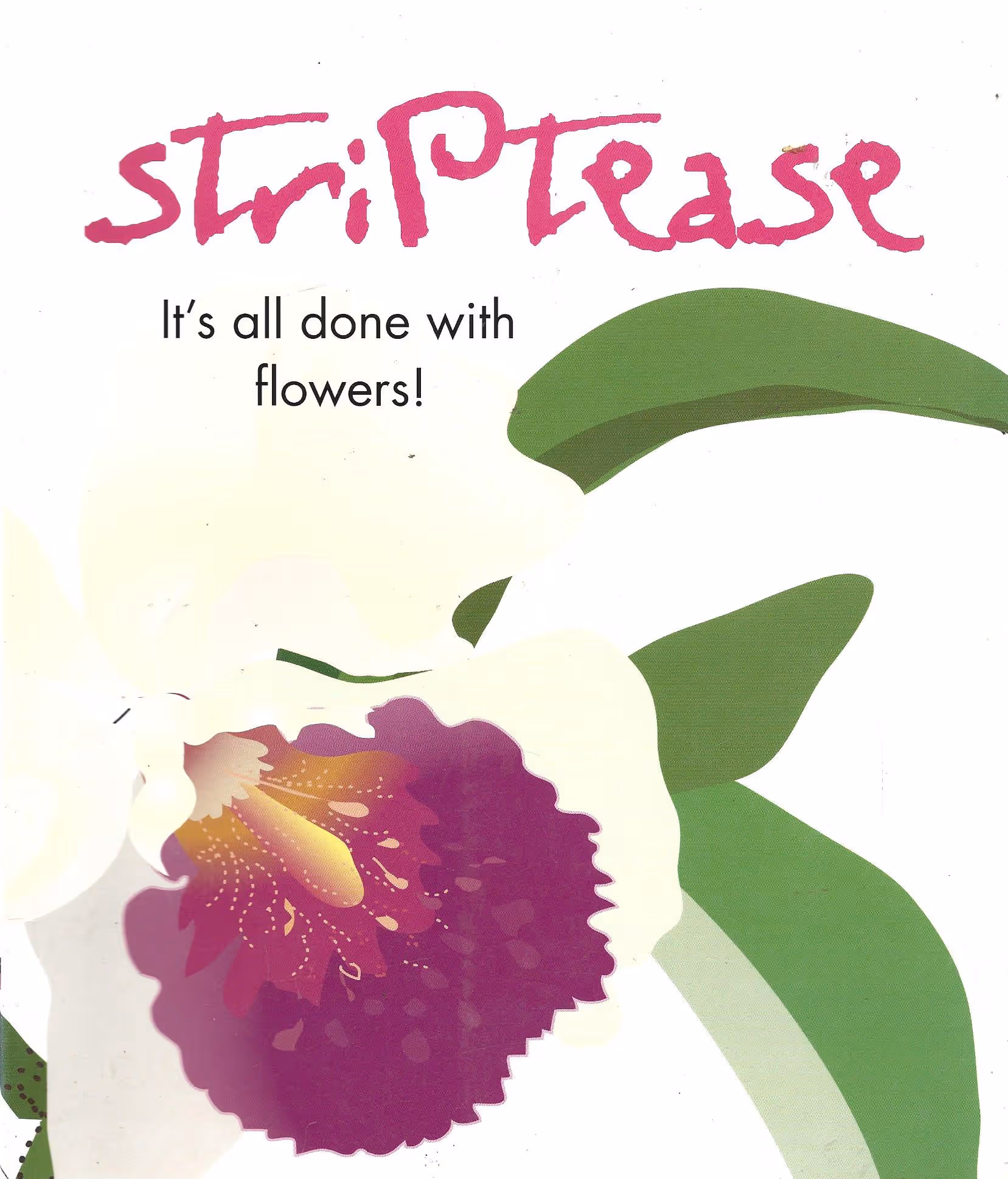 Striptease, It's All Done With Flowers