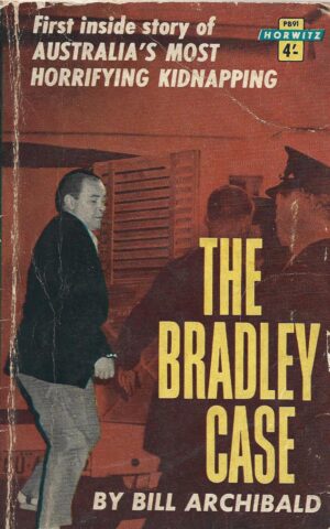 The Bradley Case, First Inside Story of Australia's Most Horrifying Kidnapping
