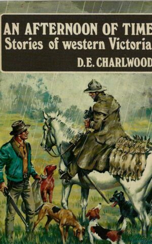 An Afternoon of Time, Stories of Western Victoria