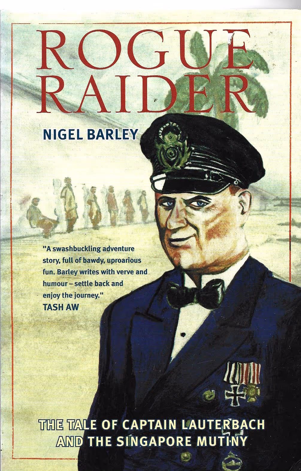 Rouge Raiders, The Tale of Captain Lauterbach and the Singapore Mutiny