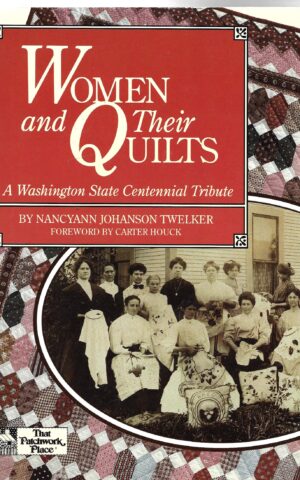 Women and their Quilts, A Washington State Centennial Tribute