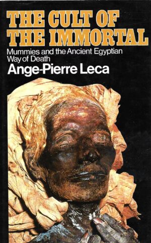 The Cult of the Immortal, Mummies and the Ancient Egyptian Way of Death