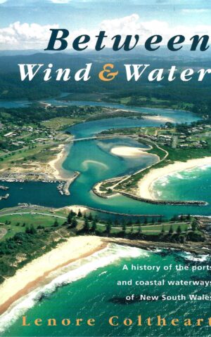 Between Wind & Water, A History of the Ports and Coastal Waterways of New South Wales