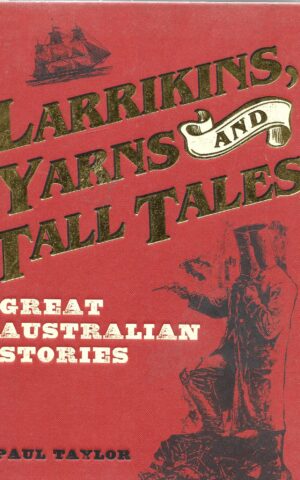 Larrikins, Yarns and Tall Tales, Great Australian Stories