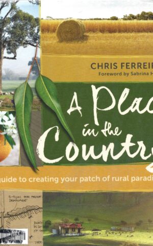 smaA Place in the Country, A Guide to Creating Your Patch of Rural Landscape