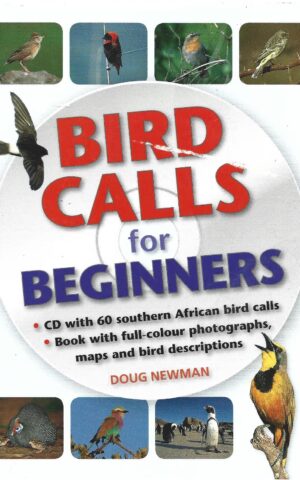 Bird Calls for Beginners, CD with 60 Southern African Bird Calls, Book with Full-Colour Photographs, Maps and Descriptions