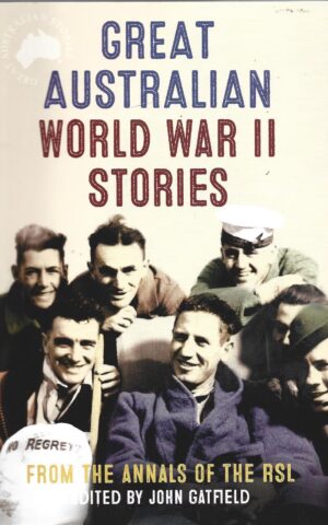 Great Australian World War II Stories, From the Annals of the RSL