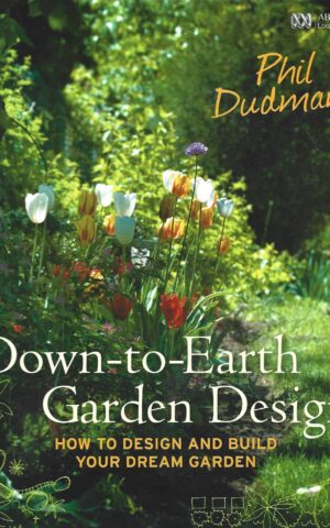 Down-to-Earth Garden Design, How to Design and Build Your Dream Garden