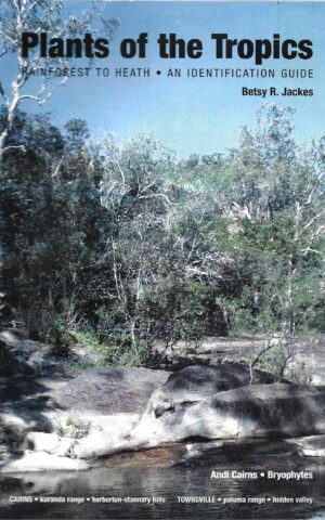 Plants of the Tropics, Rainforest to Heath, An Identification Guide