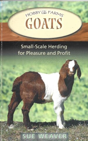 Hobby Farms Goats, Small-Scale Herding for Pleasure and Profit