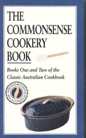 The Commonsense Cookery Book, Books One and Two of the Classic Australian Cookbook