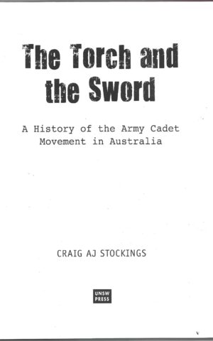 The Torch and the Sword, A History of the Army Cadet Movement in Australia