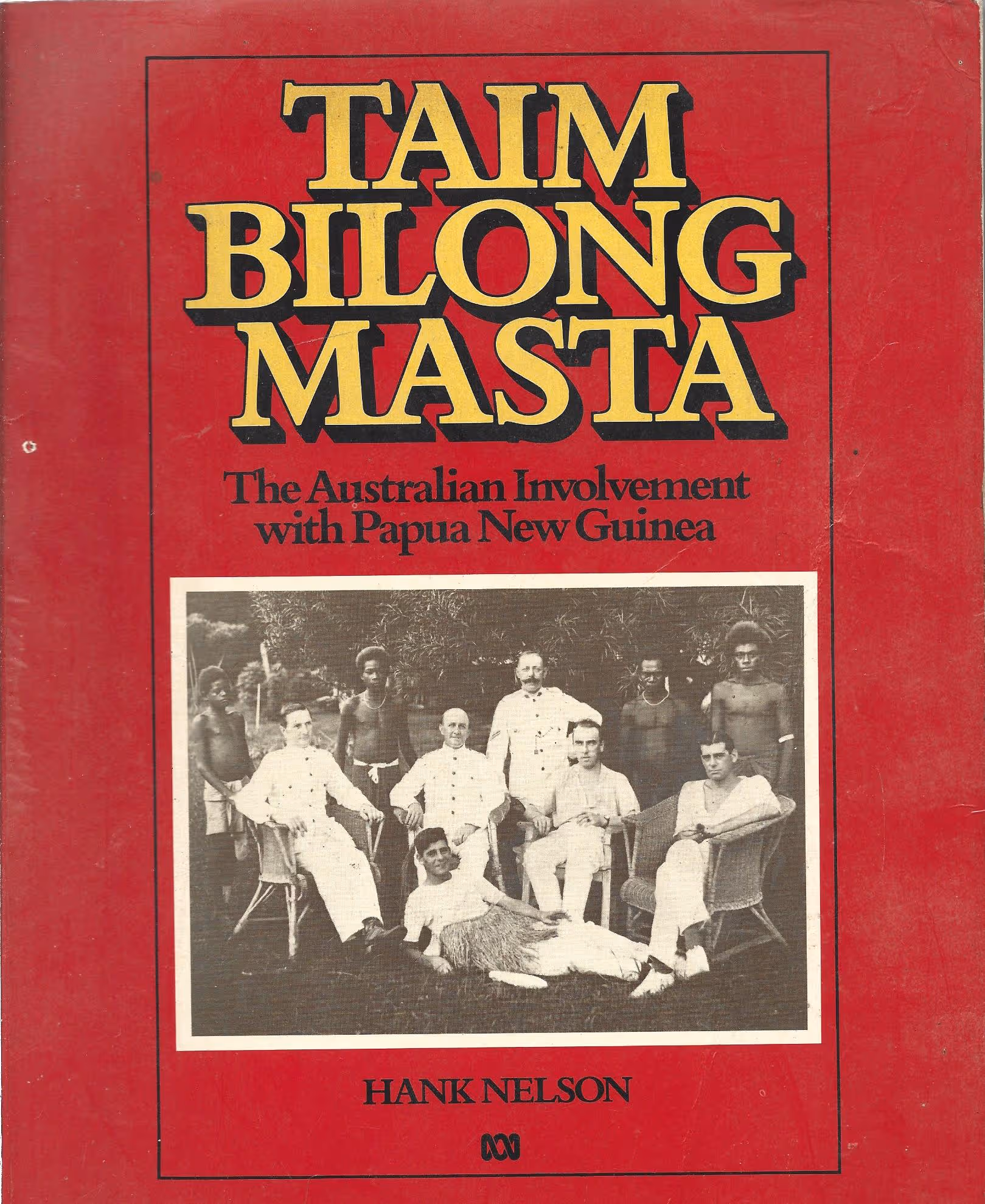 Taim Bilong Masta, The Australian Involvement with Papua New Guinea